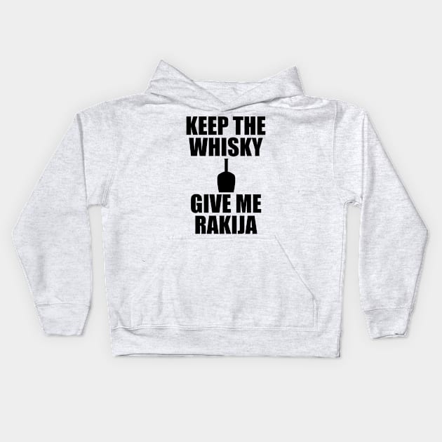 Keep the whisky, give me rakija Kids Hoodie by Slavstuff